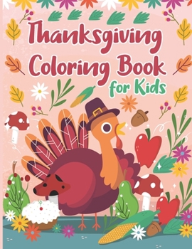 Paperback Thanksgiving Coloring Book for Kids: Thanksgiving Special Gifts for Toddlers Kindergartners and Preschoolers- Thanksgiving Activity Book for 1st grade Book