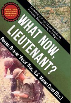 Hardcover What Now, Lieutenant?: Leadership Forged from Events in Vietnam, Desert Storm and Beyond Book