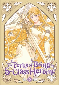 Paperback The Perks of Being an S-Class Heroine, Vol. 6 Book