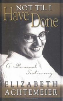 Hardcover Not Til I Have Done: A Personal Testimony Book