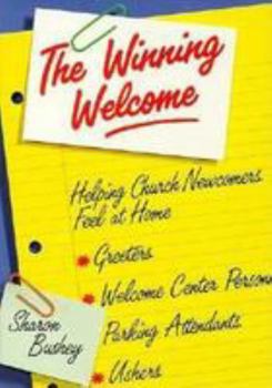 The Winning Welcome: Helping the Newcomer Feel at Home in Your Church