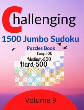 Paperback Challenging 1500 Jumbo Sudoku Puzzles Book Volume 9: 1500 new killer Sudoku puzzles for adults Book