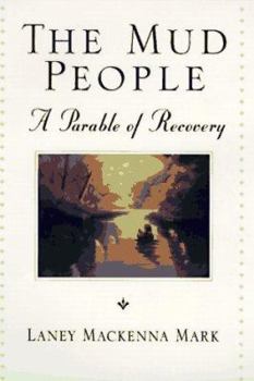 Hardcover The Mud People: A Parable of Recovery Book