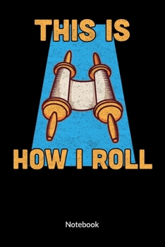 This is how i roll. Notebook: Torah Notebook and Jewish Journal, ruled 6x9.