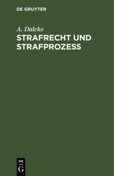 Hardcover Strafrecht Und Strafprozeß: Eine Sammlung Der Wichtigsten, Das Strafrecht Und Das Strafverfahren Betreffenden Gesetze. Zum Handgebrauch Für Den Pr [German] Book