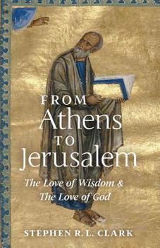 Paperback From Athens to Jerusalem: The Love of Wisdom and the Love of God Book