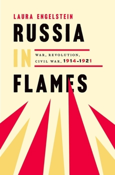 Hardcover Russia in Flames: War, Revolution, Civil War, 1914 - 1921 Book