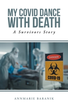 Hardcover My Covid Dance With Death: A Survivors Story Book