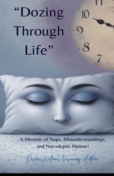 "Dozing Through Life": A Memoir of Naps, Misunderstandings, and Narcoleptic Humor!