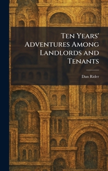 Hardcover Ten Years' Adventures Among Landlords and Tenants Book