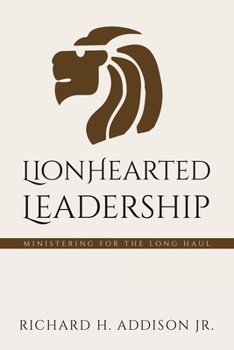 Paperback Lionhearted Leadership: Ministering for the Long Haul Book