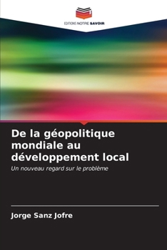 Paperback De la géopolitique mondiale au développement local [French] Book