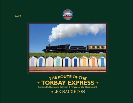 The Route of the Torbay Express: London Paddington to Paignton & Kingswear (for Dartmouth)
