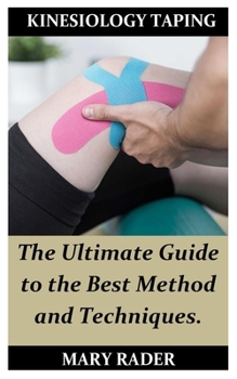Paperback Kinesiology Taping: The Ultimate Guide to the Best Method and Techniques. Book