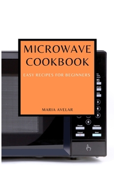 Paperback Microwave Cookbook: Easy Recipes for Beginners Book