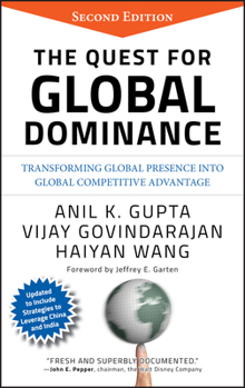 Hardcover The Quest for Global Dominance: Transforming Global Presence Into Global Competitive Advantage Book