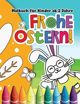 Paperback Frohe Ostern! Malbuch für Kinder ab 2 Jahre: Mein Dickes Ostern Kinderbuch / Ostergeschenk für Mädchen und Jungen [German] Book