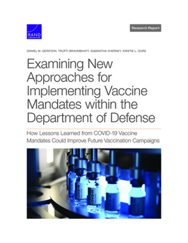 Paperback Examining New Approaches for Implementing Vaccine Mandates Within the Department of Defense: How Lessons Learned from Covid-19 Vaccine Mandates Could Book