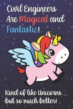 Civil Engineers Are Magical And Fantastic Kind Of Like A Unicorn But So Much Better: 2020 Planner and Calendar for Important Dates, Schedules, Note ... for Professionals and Job Appreciation Week.