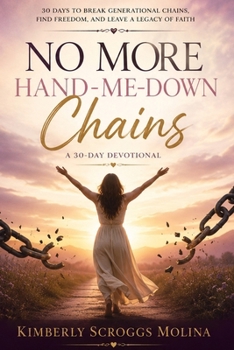 Paperback No More Hand-Me-Down Chains: Cutting Generational Curses and Walking in Freedom Through Christ Book