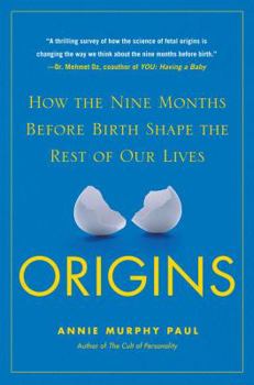 Hardcover Origins: How the Nine Months Before Birth Shape the Rest of Our Lives Book