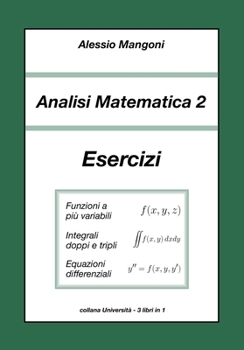Analisi Matematica 2: Esercizi: funzioni a più variabili, integrali doppi e tripli, equazioni differenziali (Università) (Italian Edition)