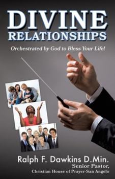 Paperback Divine Relationships: Orchestrated by God to Bless Your Life! Book