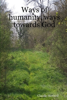 Paperback Ways of humanity, ways towards God Book