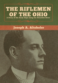 The Riflemen of the Ohio: A Story of the Early Days Along ''The Beautiful River'' - Book #6 of the Young Trailers