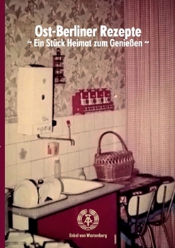 Paperback Ost-Berliner Rezepte: Ein Stück Heimat zum Genießen [German] Book