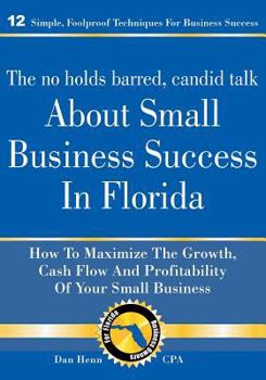 Paperback The No Holds Barred, Candid Talk About Small Business Success in Florida Book