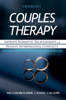 Paperback Couples Therapy 3 Books in 1: Improve Romantic Relationships and Resolve Interpersonal Conflicts: Enneagram - Stop Procrastinating - Self-Acceptance Book