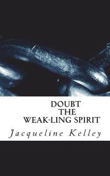 Paperback DOUBT the weak-ling spirit: Faith makes one strong Book