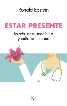 Paperback Estar Presente: Mindfulness, Medicina Y Calidad Humana [Spanish] Book