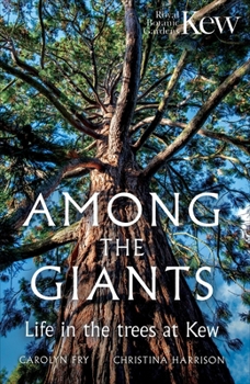 Hardcover Among the Giants: Life in the Trees at Kew Book