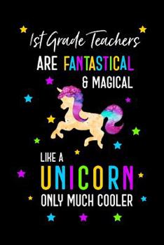 Paperback 1st Grade Teachers Are Fantastical & Magical Like A Unicorn Only Much Cooler Book