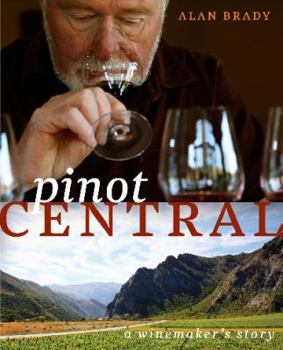 Paperback Pinot Central: A Winemaker's Story by Alan Brady Book