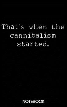 That's When the Cannibalism Started: True Crime Jeffrey Dahmer Notebook (100 pages)