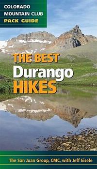 Paperback The Best Durango and Silverton Hikes: Colorado Mountain Club Pack Guide Book