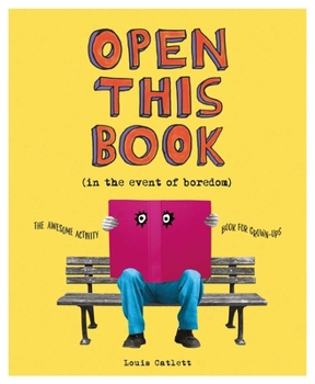 Paperback Open This Book in the Event of Boredom: The Awesome Activity Book for Grown-Ups Book