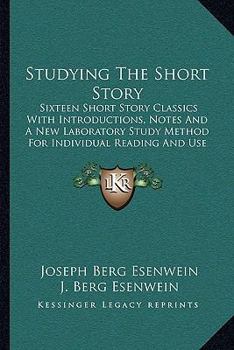 Paperback Studying The Short Story: Sixteen Short Story Classics With Introductions, Notes And A New Laboratory Study Method For Individual Reading And Us Book