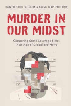 Paperback Murder in Our Midst: Comparing Crime Coverage Ethics in an Age of Globalized News Book