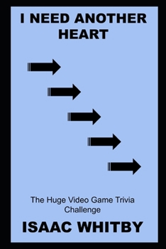 Paperback I Need Another Heart: The Huge Video Game Trivia Challenge Book