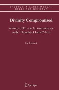 Paperback Divinity Compromised: A Study of Divine Accommodation in the Thought of John Calvin Book