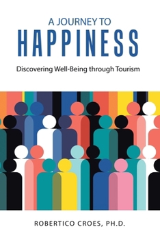 Paperback A Journey to Happiness: Discovering Well-Being through Tourism Book