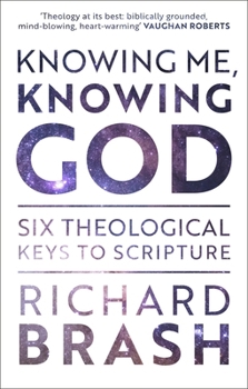 Paperback Knowing Me, Knowing God: Six Theological Keys to Scripture Book