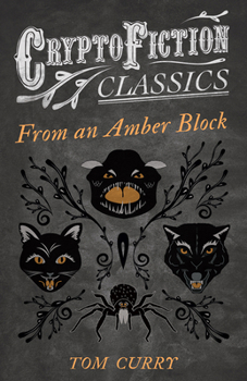Paperback From an Amber Block (Cryptofiction Classics - Weird Tales of Strange Creatures) Book