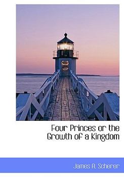 Paperback Four Princes or the Growth of a Kingdom Book