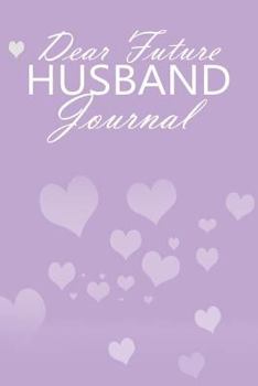 Dear Future Husband Journal: (purple Book Journal)