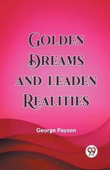 Paperback Golden Dreams and Leaden Realities Book
